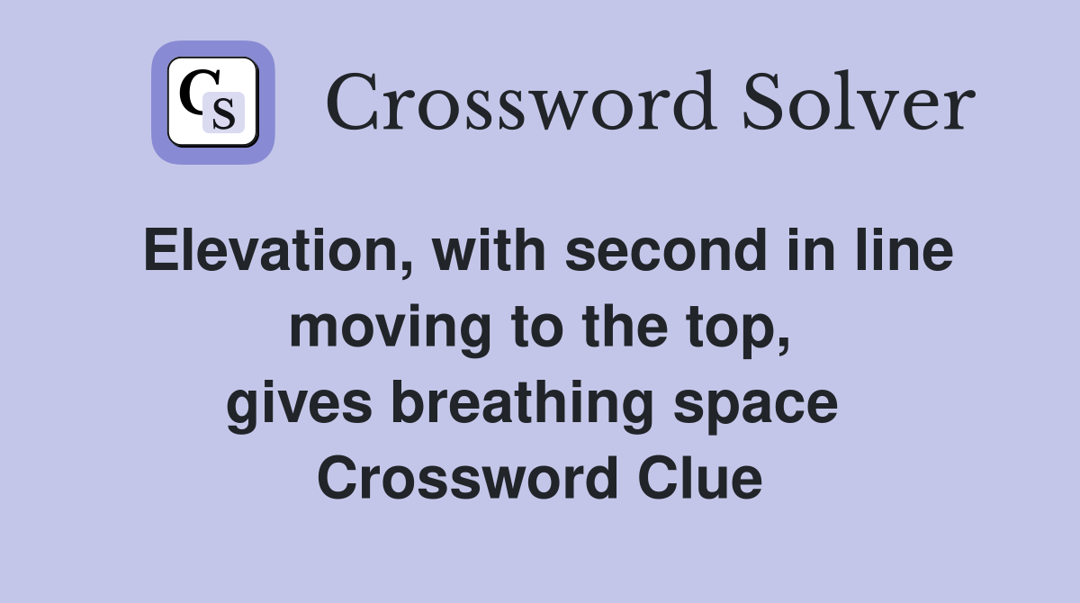 Elevation, with second in line moving to the top, gives breathing space